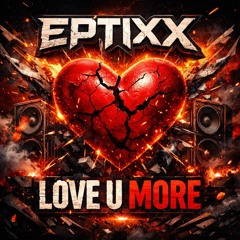 Eptixx - Love U More