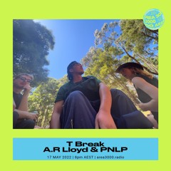 T Break ft A.R Lloyd & PNLP - 17 May 2022