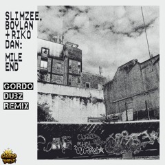 Slimzee, Boylan, & Riko Dan- Mile End (Gordo Dubz Remix + Instrumental) Free Download