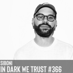 Siboni - IN DARK WE TRUST #366