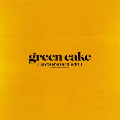Green_Cake [jayteehazard edit]