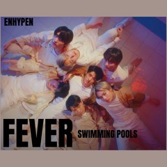 ENHYPEN - Fever x Swimming Pools [MASH UP]