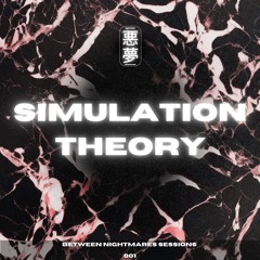 Between Nightmares Sessions - Simulation Theory [001]