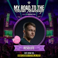 My Road to the REBiRTH Mainstage | Resolute