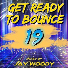 Jay Woody - Get Ready To Bounce Vol 19