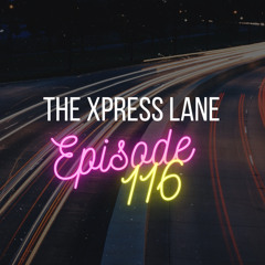 116 The Xpress Lane