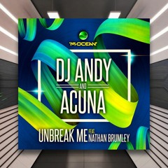 DJ Andy & Acuna feat. Nathan Brumley - Unbreak Me [M Ocean Records] PREMIERE