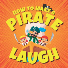 [READ] EPUB 📖 How to Make a Pirate Laugh: Funny Pirate Jokes for Kids (Funny Childre