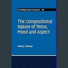 [READ] ✨ The Compositional Nature of Tense, Mood and Aspect: Volume 167 (Cambridge Studies in Ling