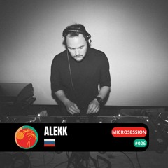 #microsession 026 - Alekk (RU)