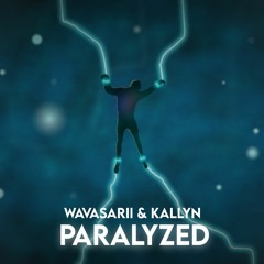 Wavasarii & Kallyn - Paralyzed