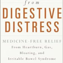 Access EPUB 💑 Freedom from Digestive Distress: Medicine-Free Relief from Heartburn,