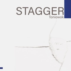 Toniowok - STAGGER