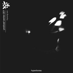 HYPERBOREA. PODCAST SERIES 001 - inyoung son