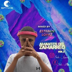 AMANTES DEL ZAMARREO VOL2 - EDICION 2021 - MIXING BY ESTEBAN LOPEZ