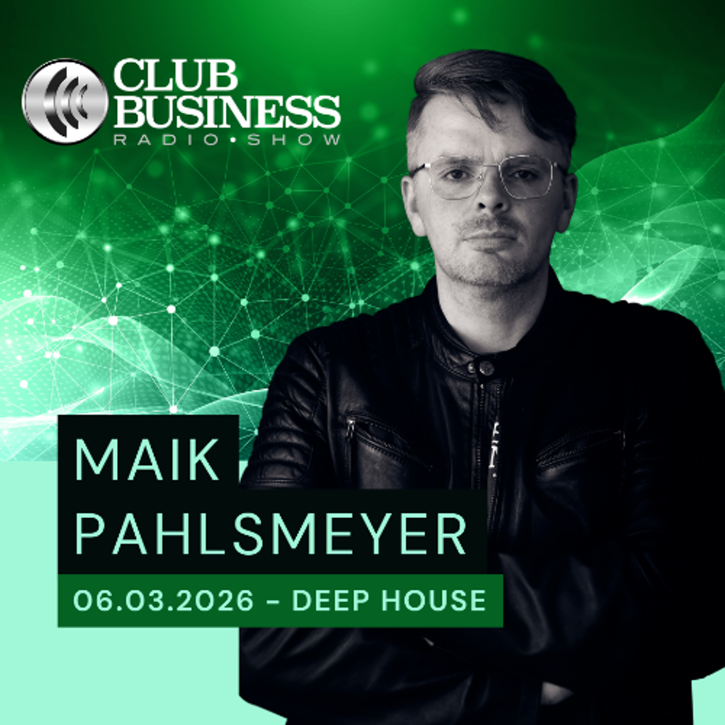10/26 Deep House by Maik Pahlsmeyer live @ Club Business Radio Show 06.03.2026