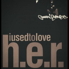 COMMON SENSE - I USED TO LOVE H.E.R.  (SLS DEMO REMIX)