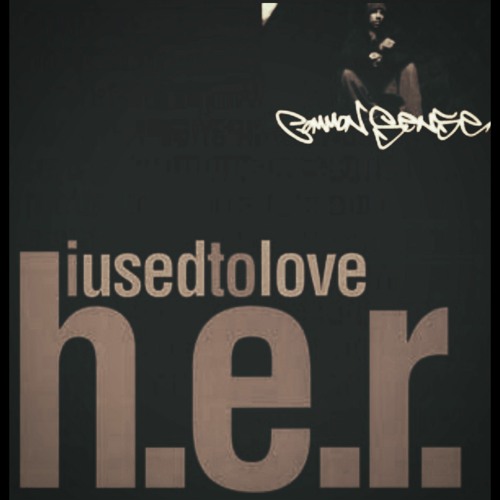 COMMON SENSE - I USED TO LOVE H.E.R.  (SLS DEMO REMIX)