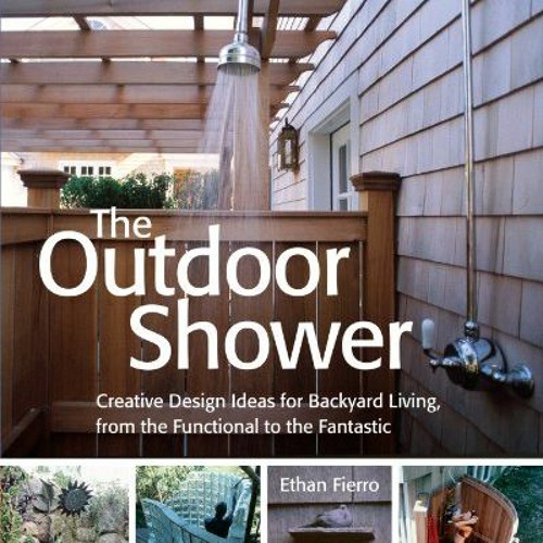[READ] KINDLE 📘 The Outdoor Shower: Creative design ideas for backyard living, from
