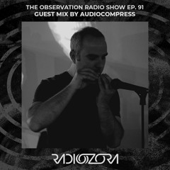 AUDIOCOMPRESS 'Formless' | The Observation Radio Show Ep. 91 | 07/09/2022