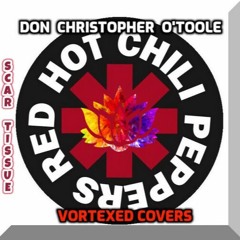 Re Master Scar Tissue Red Hot Chili Peppers Cover Donald Christopher O'Toole Mitchell Vortex Sire