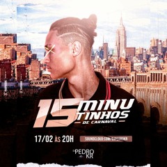 15 Minutinhos de Carnaval (DJ PEDRO KR)
