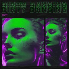 ✖ Dzp - Dirty Dancing [FREEDOWNLOAD] ✖
