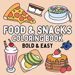 ⚡Read🔥PDF Food & Snacks Coloring Book: Bold & Easy Designs for Adults and Kids (Bold & Easy Col