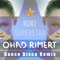 Roni - Superstar (Ohad Rimert Dance-Disco Remix)