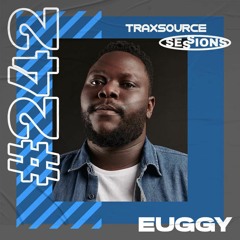 TRAXSOURCE LIVE! Sessions #242 - Euggy