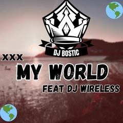 My World feat Dj Wireless XXX Birthday