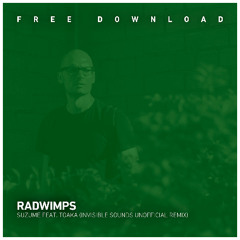 FREE DOWNLOAD: RADWIMPS (feat. Toaka) - Suzume (Invisible Sounds Unofficial Remix)