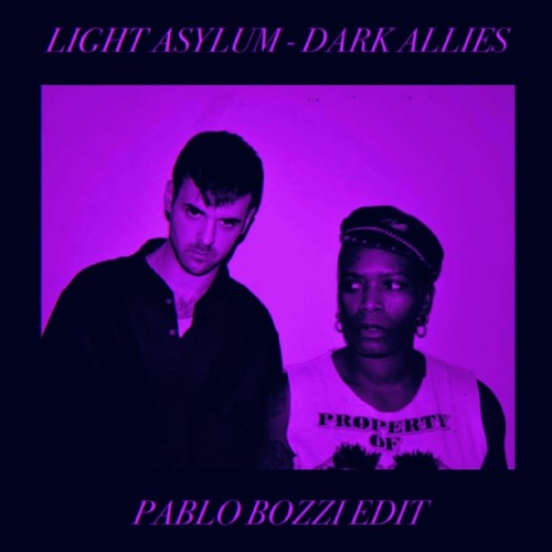 Stream Light Asylum - Dark Allies (Pablo Bozzi Edit) by Pablo Bozzi |  Listen online for free on SoundCloud