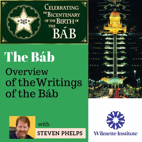 053 Overview of the Writings of the Báb - Steven Phelps