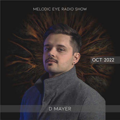 Stream Melodic Eye Radio Show - D Mayer [Oct 22] by Melodic Eye 👁 | Listen  online for free on SoundCloud