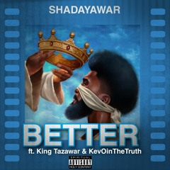 BETTER ft. King Tazawar & KevOinTheTruth
