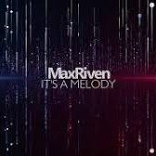 MaxRiven - It's A Melody.mp3