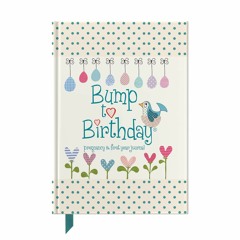 {⚡PDF⚡} ❤READ❤ Bump To Birthday: Pregnancy & First Year Journal To Capture Memor