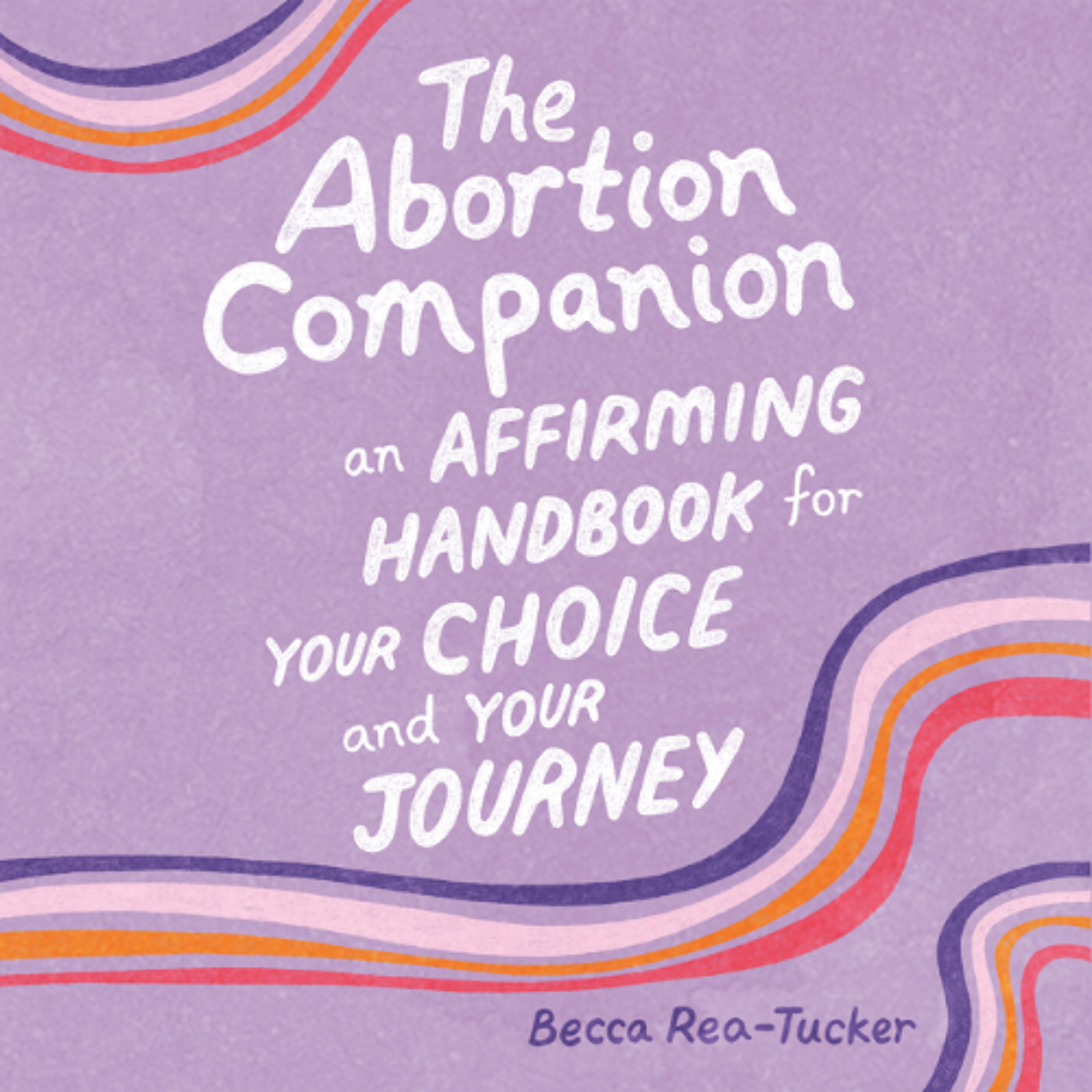 The Abortion Companion by Becca Rea-Tucker read by Becca Rea-Tucker
