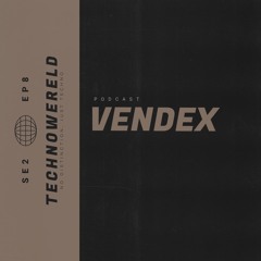 VENDEX | Techno Wereld Podcast SE2EP8
