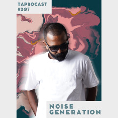 TAPROCAST 207 | NOISE GENERATION
