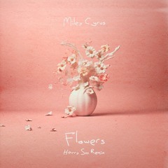 Miley Cyrus - Flowers (Harry Sun Remix) [FREE DOWNLOAD]