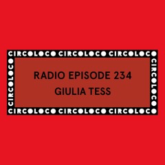 Circoloco Radio 234 - Giulia Tess
