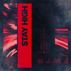 Diplo X Hugel - Stay High (ft. Julia Church)(DAMANTE & Joseph Romano Remix)(CUTOFF UPLOAD)
