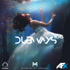 Dubways Episode 106 With M.H Project
