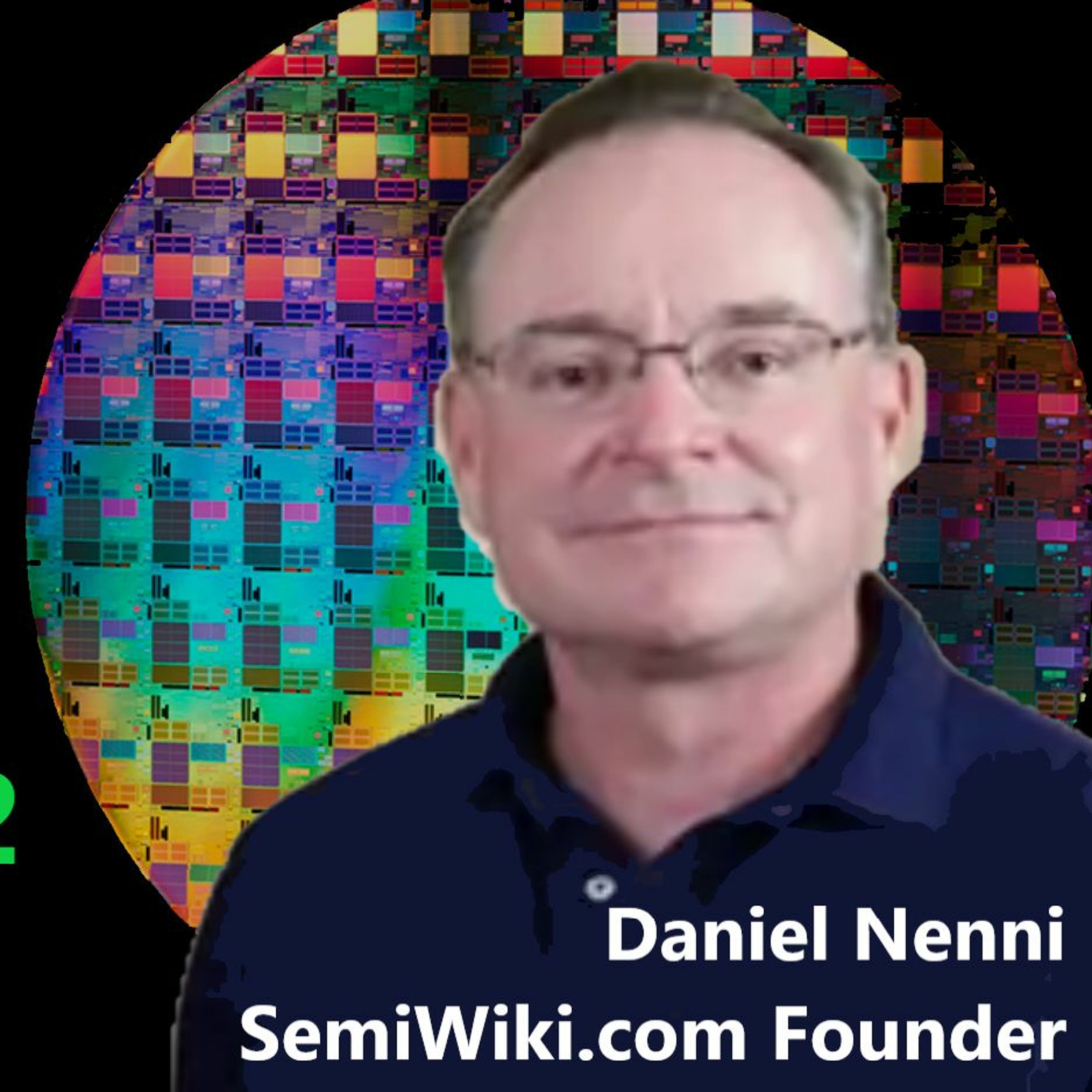 cover of episode 63. Nvidia GA102, Intel’s Future, Fabless AMD, TSMC | SemiWiki Founder Daniel Nenni
