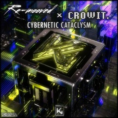 Cybernetic Cataclysm w/ Re-mooved
