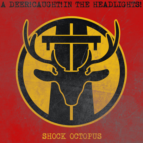 Stream SHOCK OCTOPUS Listen to A Deer! Caught! In The Headlights! playlist online for free on