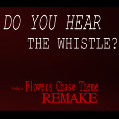 DO YOU HEAR THE WHISTLE? - פרחים's Chase Theme |OFFICIAL REMAKE| Forsaken UST