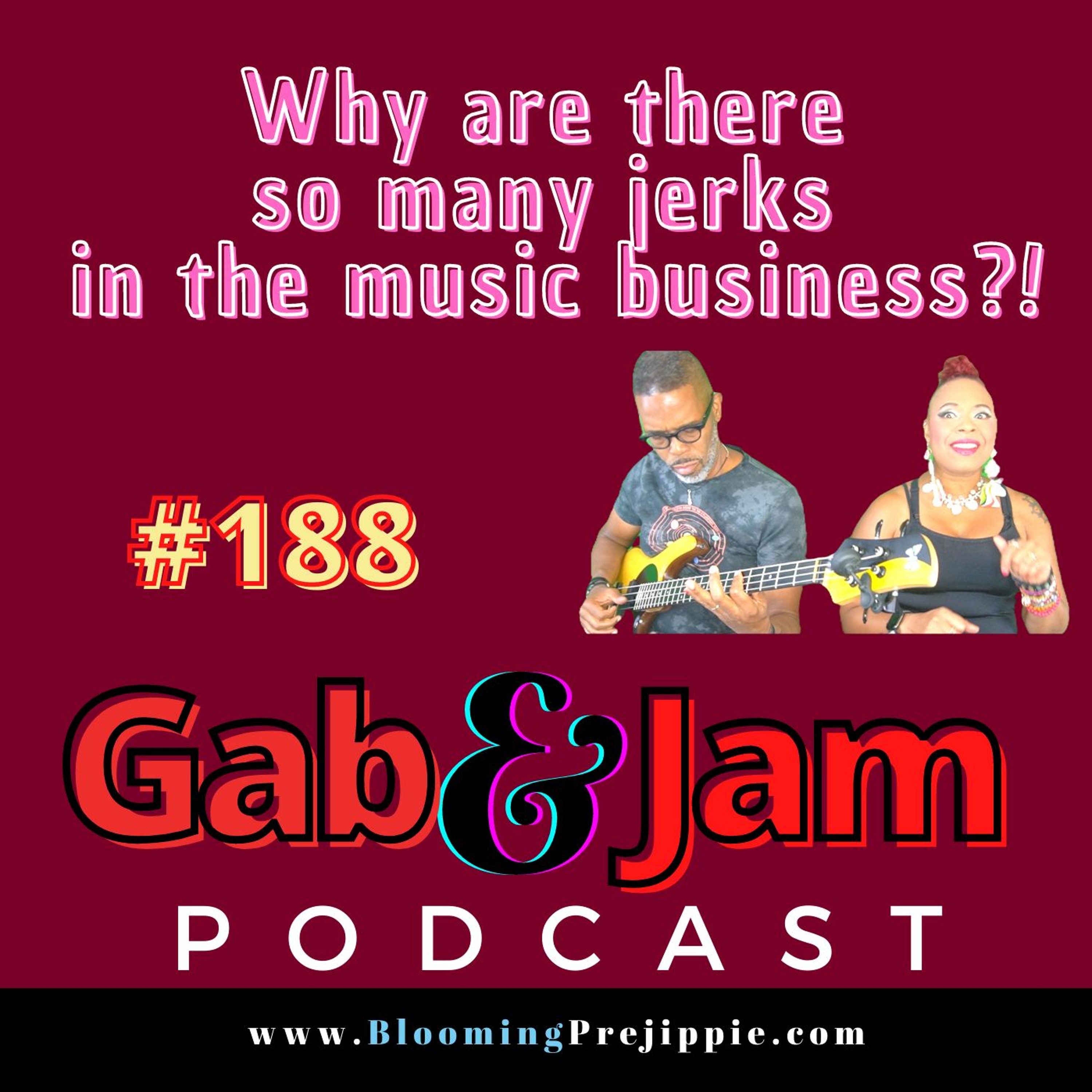 188. Why Are There So Many Jerks In The Music Business On Gab & Jam episode artwork